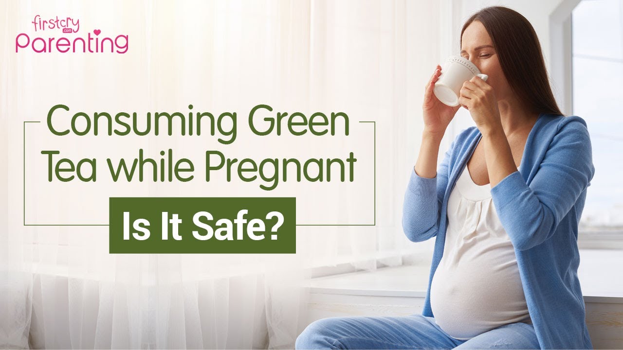 Is Green Tea Safe During Pregnancy?